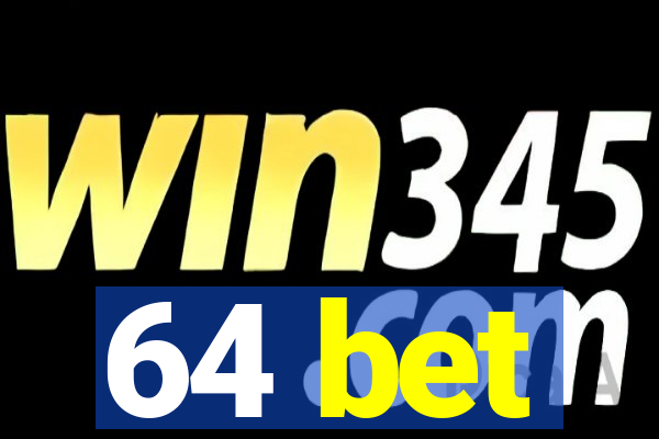 64 bet